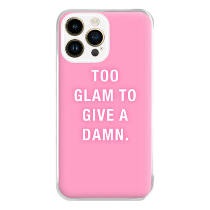 Too Glam To Give A Damn Phone Case for iPhone 14 Pro Max