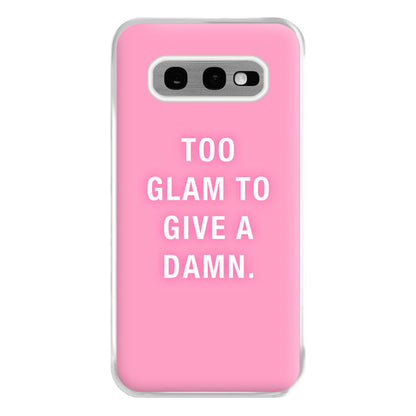 Too Glam To Give A Damn Phone Case for Galaxy S10e