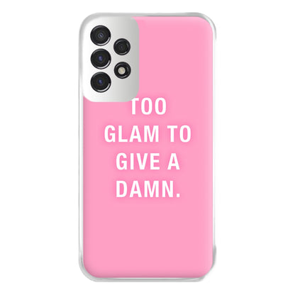 Too Glam To Give A Damn Phone Case for Galaxy A53