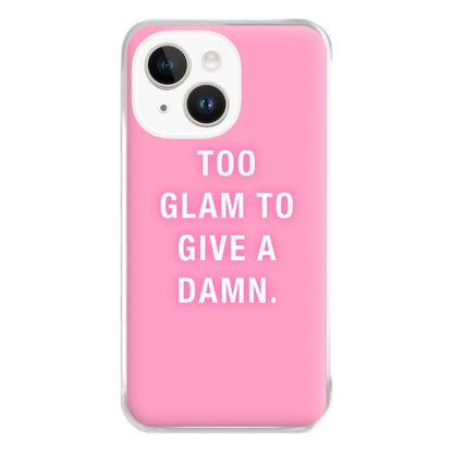 Too Glam To Give A Damn Phone Case for iPhone 14 Plus