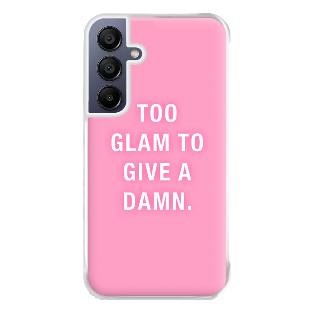 Too Glam To Give A Damn Phone Case for Galaxy A16