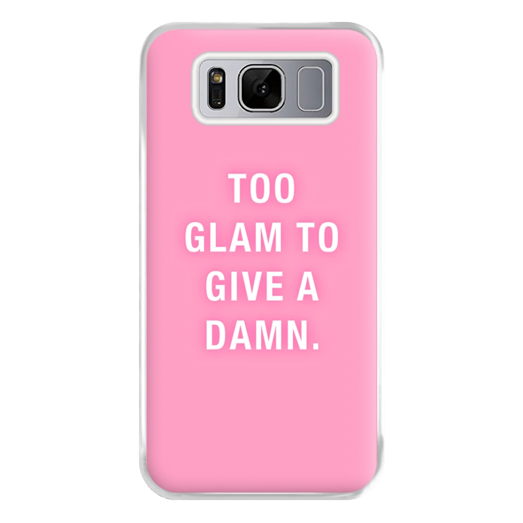 Too Glam To Give A Damn Phone Case for Galaxy S8 Plus