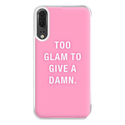 Too Glam To Give A Damn Phone Case for Huawei P20