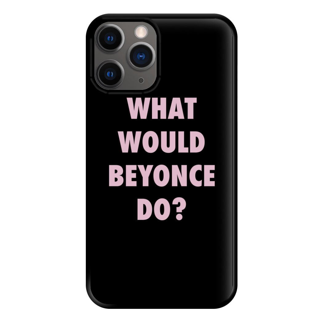 What Would Beyonce Do? Phone Case for iPhone 12 Pro Max