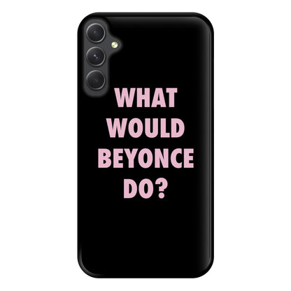 What Would Beyonce Do? Phone Case for Galaxy A14