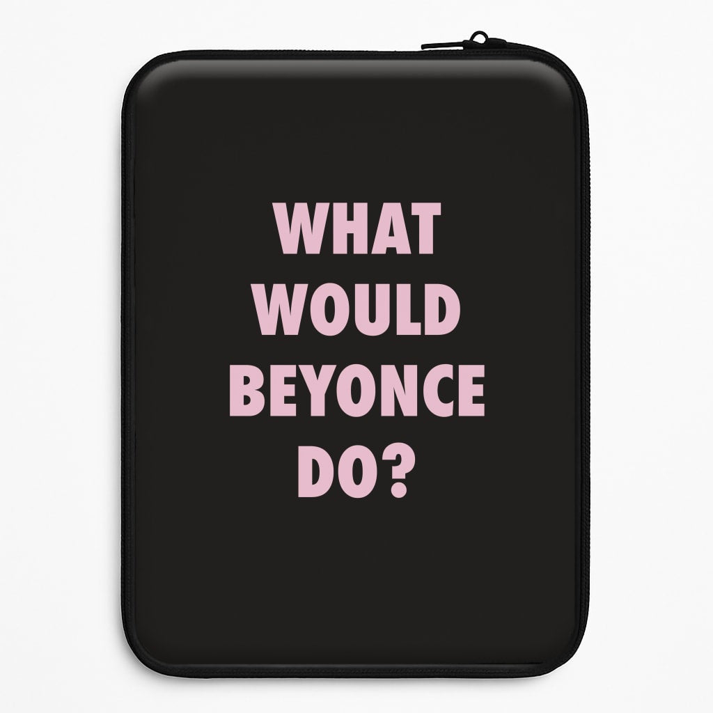 What Would Beyonce Do? Laptop Sleeve