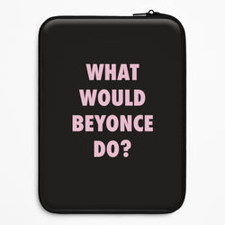 What Would Beyonce Do? Universal Laptop Sleeve