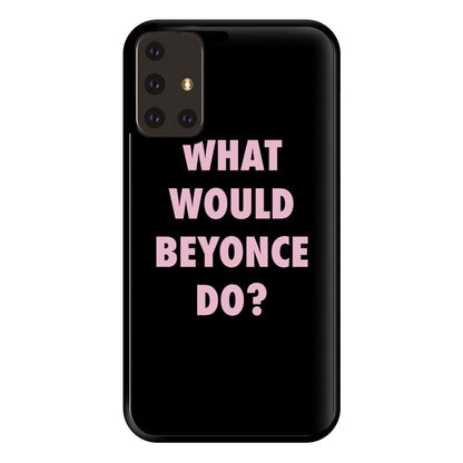 What Would Beyonce Do? Phone Case for Galaxy A71