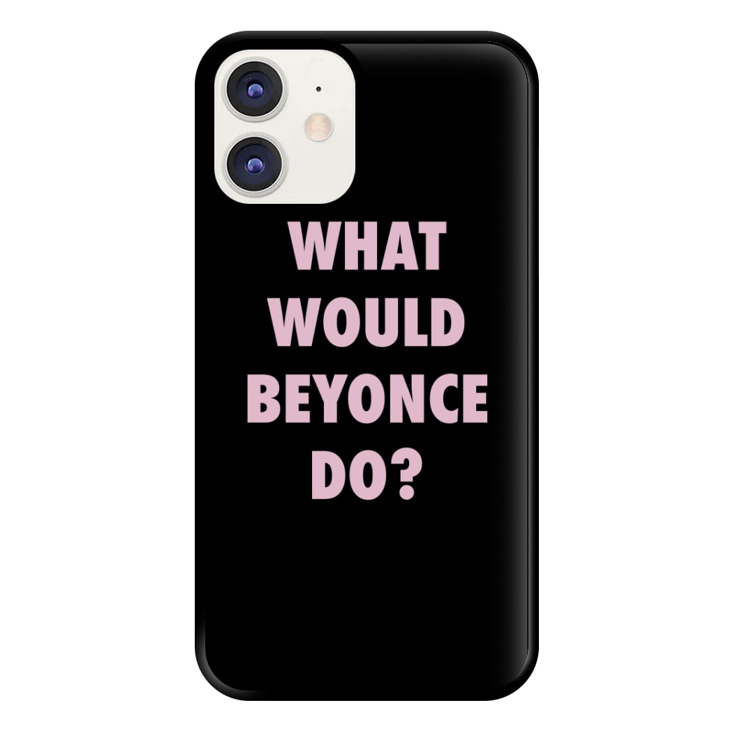 What Would Beyonce Do? Phone Case for iPhone 12 / 12 Pro