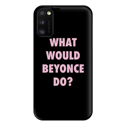 What Would Beyonce Do? Phone Case for Galaxy A41