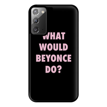 What Would Beyonce Do? Phone Case for Galaxy Note 20 Ultra