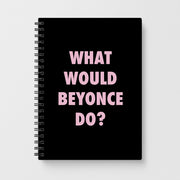 What Would Beyonce Do? Notebook 1