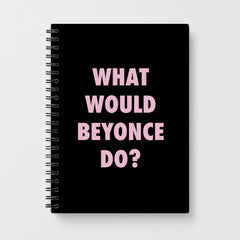 What Would Beyonce Do? Notebook
