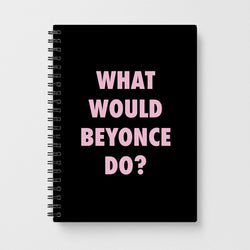 What Would Beyonce Do? Notebook