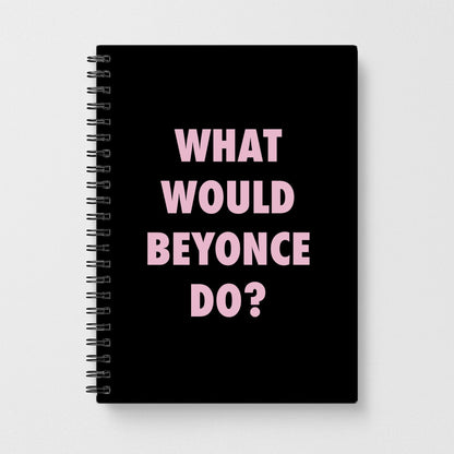 What Would Beyonce Do? Notebook