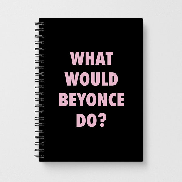 What Would Beyonce Do? Notebook