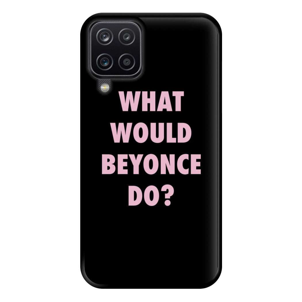 What Would Beyonce Do? Phone Case for Galaxy A12