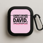 I Don't Skate Through Life David AirPods Case