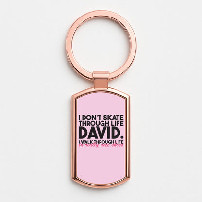 I Don't Skate Through Life David Rose Gold Keyring