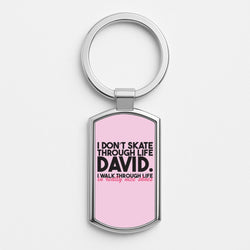 I Don't Skate Through Life David Silver Keyring