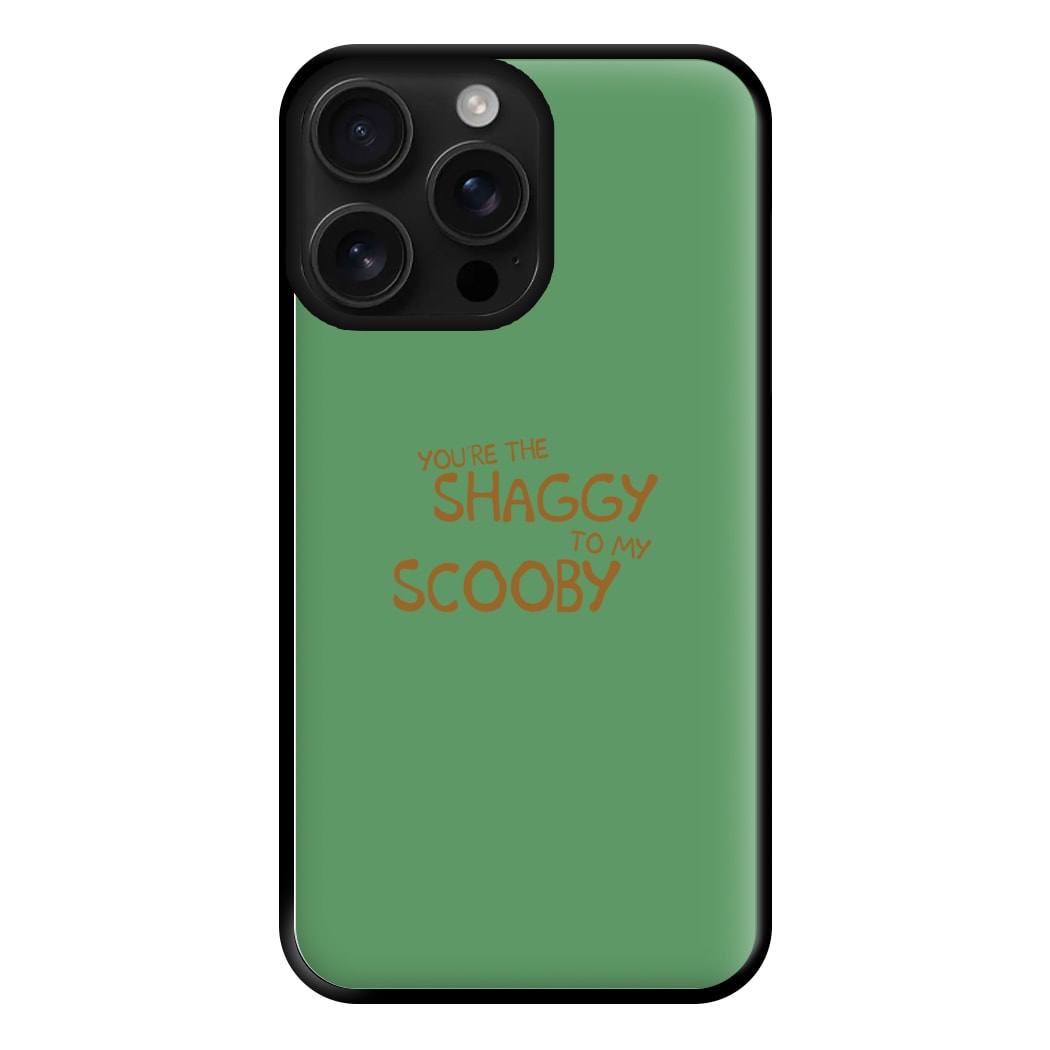 You're The Shaggy To My Scooby - Scoob Phone Case