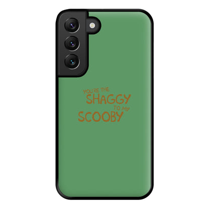 You're The Shaggy To My Scooby - Scoob Phone Case for Galaxy S22 Plus