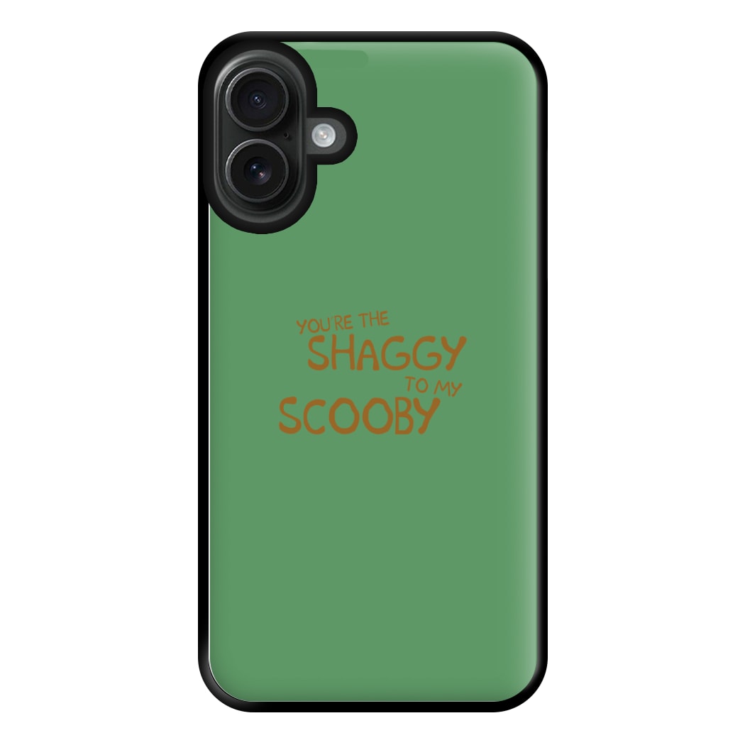 You're The Shaggy To My Scooby - Scoob Phone Case for iPhone 16 Plus