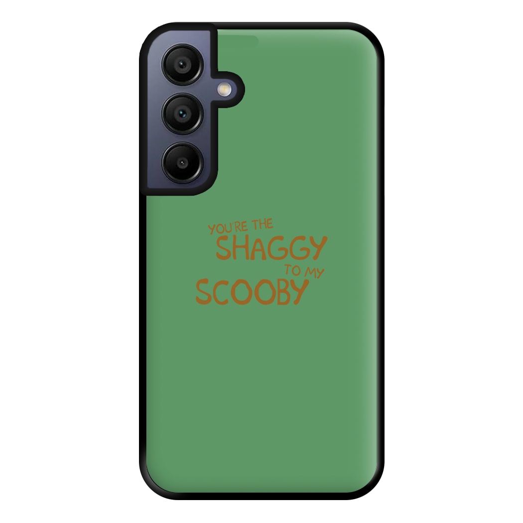 You're The Shaggy To My Scooby - Scoob Phone Case for Galaxy A15