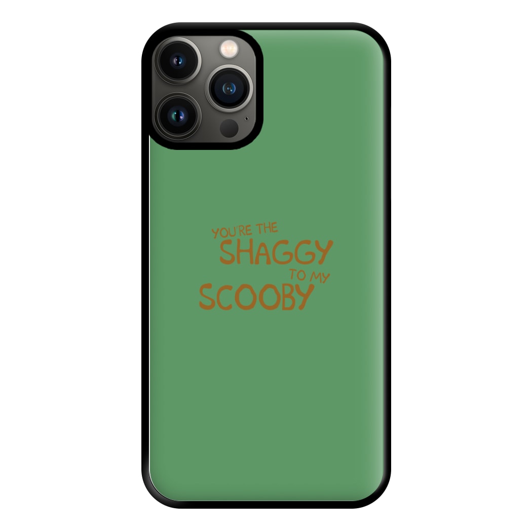 You're The Shaggy To My Scooby - Scoob Phone Case for iPhone 11 Pro Max