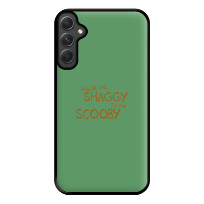 You're The Shaggy To My Scooby - Scoob Phone Case for Galaxy A14