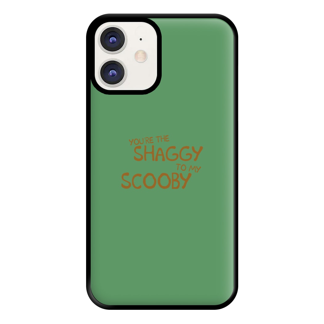 You're The Shaggy To My Scooby - Scoob Phone Case for iPhone 11