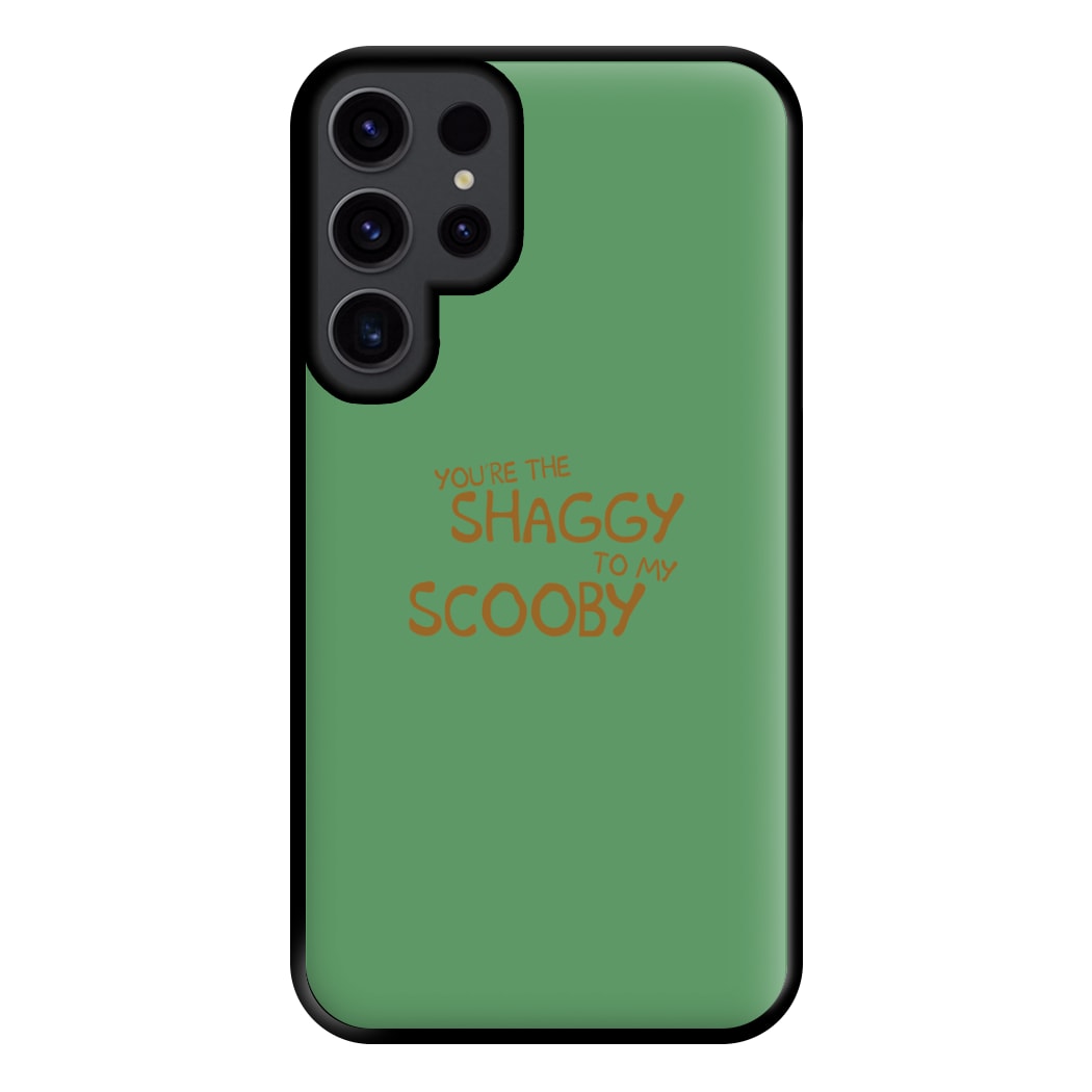 You're The Shaggy To My Scooby - Scoob Phone Case for Galaxy S23 Ultra