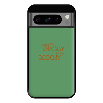 You're The Shaggy To My Scooby - Scoob Phone Case for Google Pixel 8 Pro