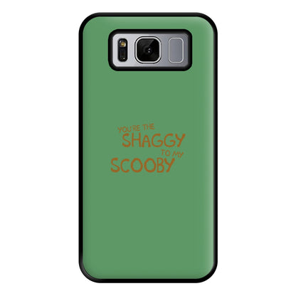 You're The Shaggy To My Scooby - Scoob Phone Case for Galaxy S8 Plus