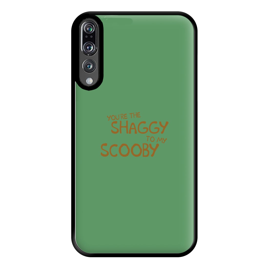 You're The Shaggy To My Scooby - Scoob Phone Case for Huawei P20 Pro