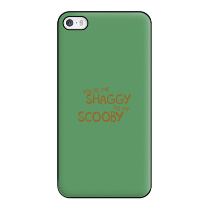 You're The Shaggy To My Scooby - Scoob Phone Case for iPhone 5 / 5s / SE 2016