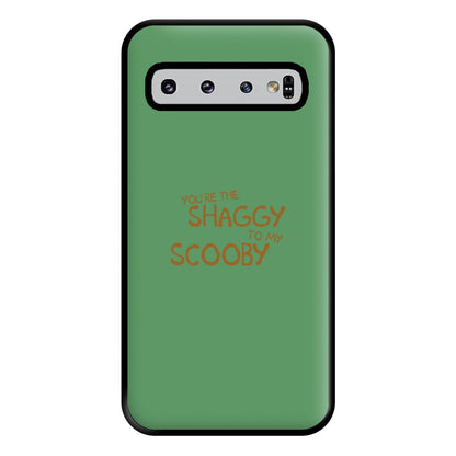 You're The Shaggy To My Scooby - Scoob Phone Case for Galaxy S10 Plus