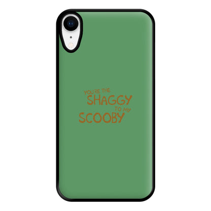 You're The Shaggy To My Scooby - Scoob Phone Case for iPhone XR