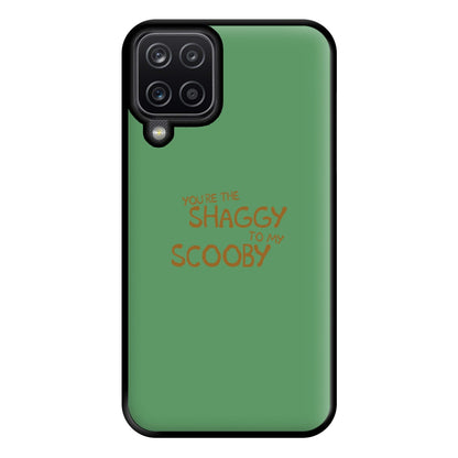 You're The Shaggy To My Scooby - Scoob Phone Case for Galaxy A12