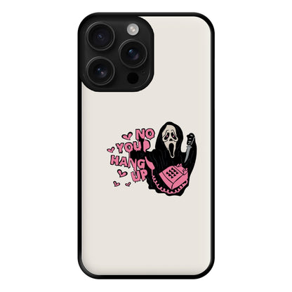 No You Hang Up - Halloween Phone Case for iPhone 16 Pro Max