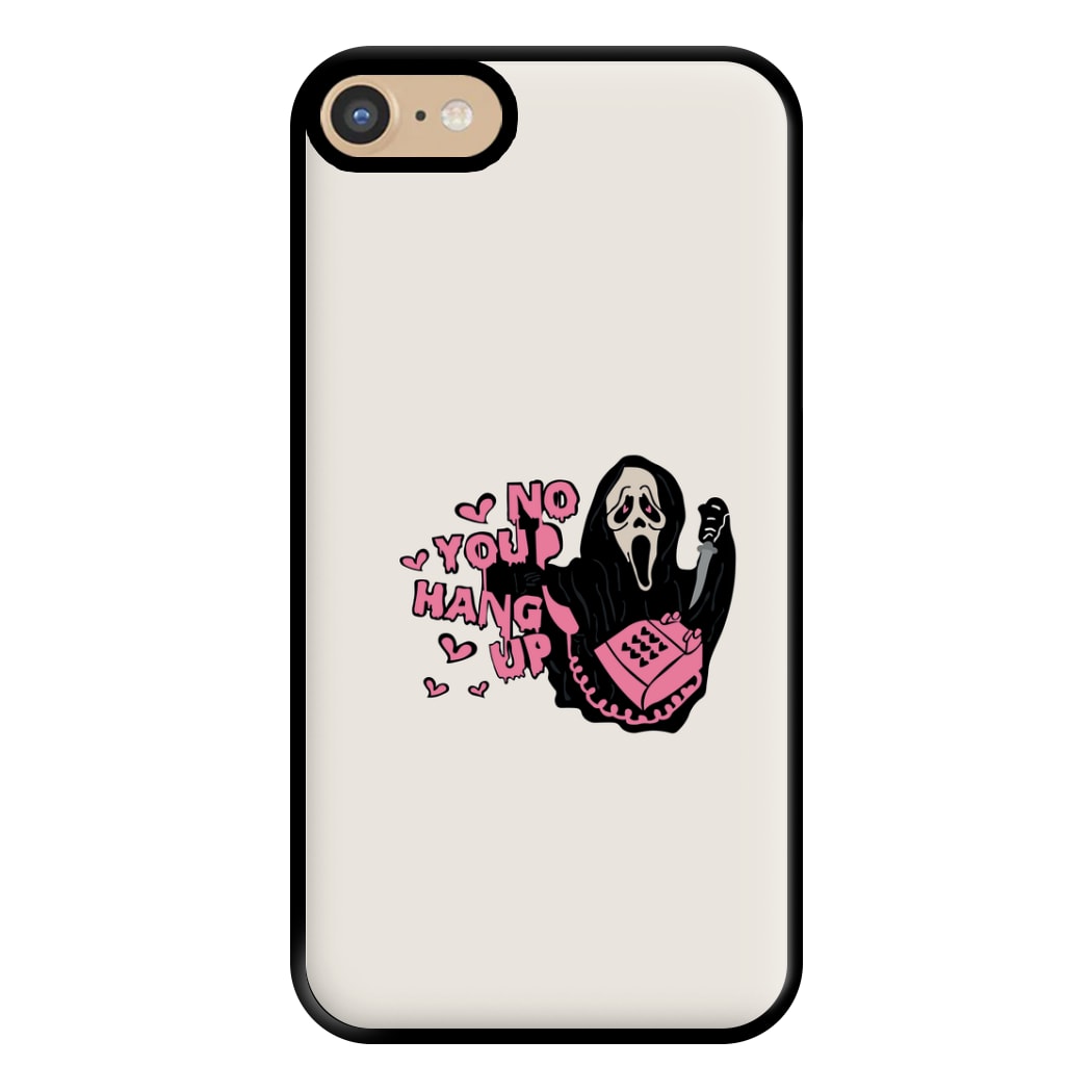 No You Hang Up - Halloween Phone Case for iPhone 6 / 7 / 8 / SE