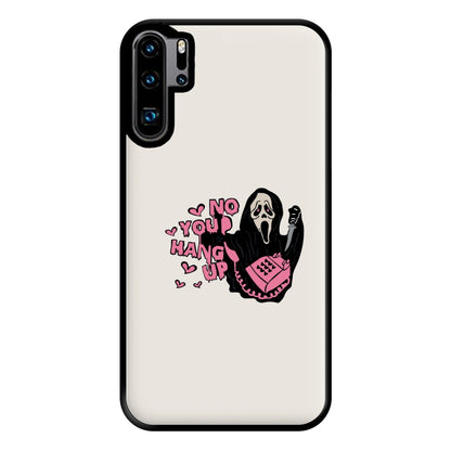 No You Hang Up - Halloween Phone Case for Huawei P30 Pro