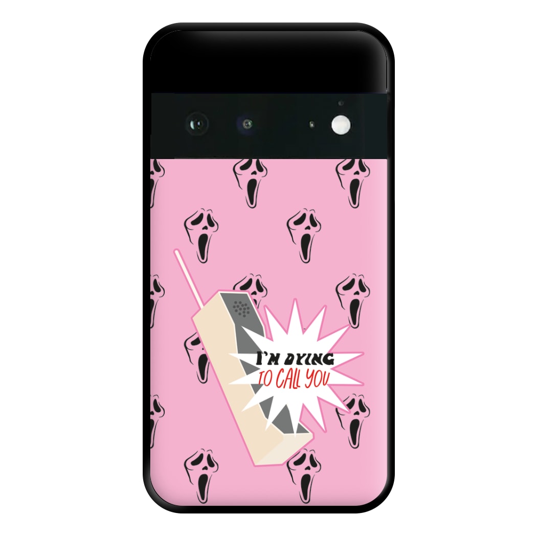 I'm Dying To Call You - Scream Phone Case for Google Pixel 6a