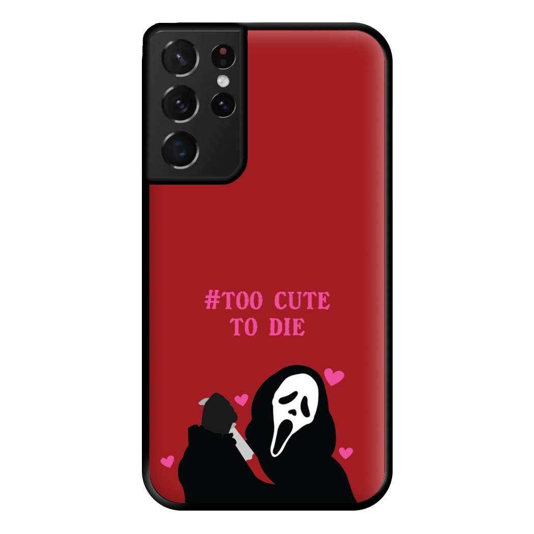 Too Cute To Die Phone Case for Galaxy S21 Ultra