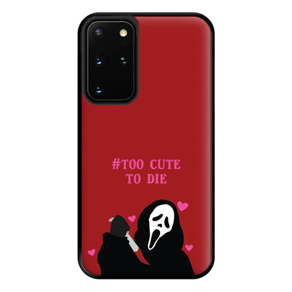 Too Cute To Die Phone Case for Galaxy S20 Plus