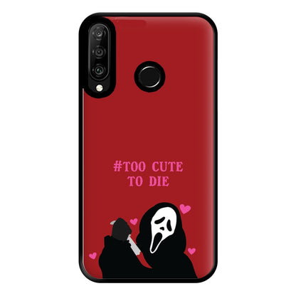 Too Cute To Die Phone Case for Huawei P30 Lite