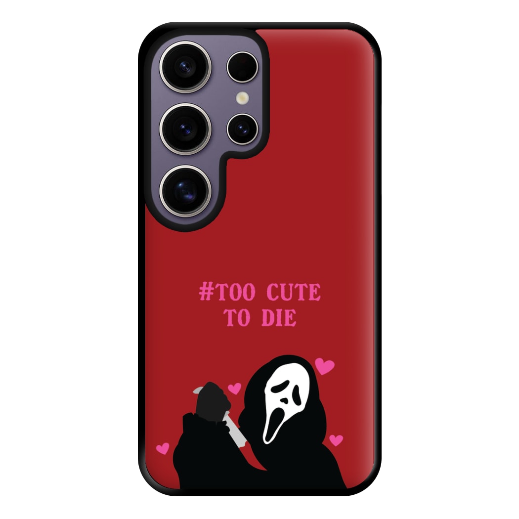 Too Cute To Die Phone Case for Galaxy S25 Ultra