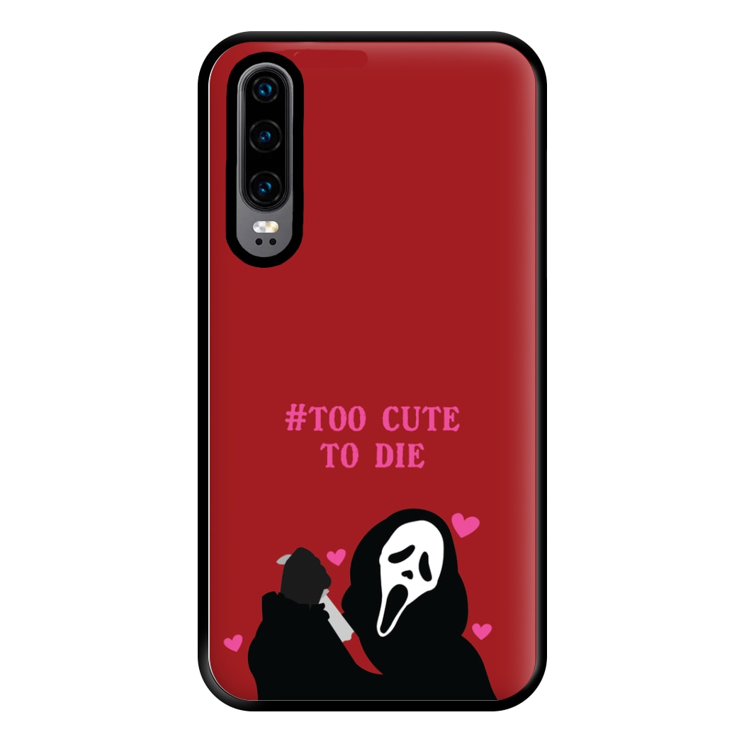 Too Cute To Die Phone Case for Huawei P30