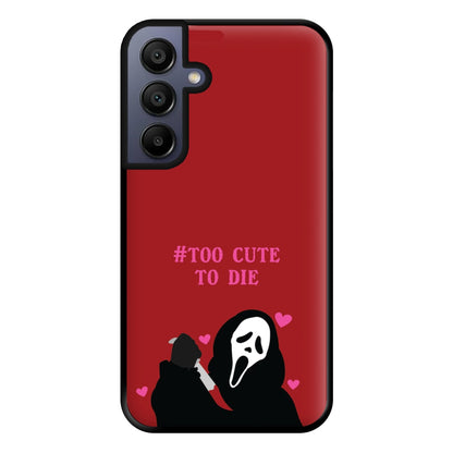 Too Cute To Die Phone Case for Galaxy A15