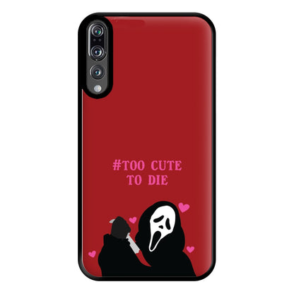 Too Cute To Die Phone Case for Huawei P20 Pro